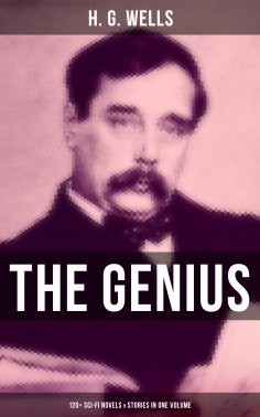 eBook: The Genius of H. G. Wells: 120+ Sci-Fi Novels & Stories in One Volume