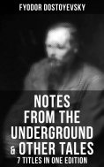 eBook: Notes from the Underground & Other Tales – 7 Titles in One Edition