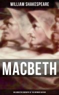 ebook: Macbeth (Including The Biography of the Infamous Author)