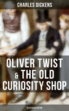 ebook: Oliver Twist & The Old Curiosity Shop (Illustrated Edition)