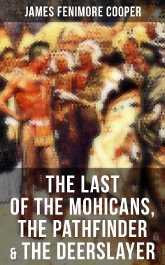 eBook: The Last of the Mohicans, The Pathfinder & The Deerslayer