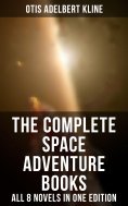 eBook: The Complete Space Adventure Books of Otis Adelbert Kline – All 8 Novels in One Edition