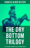 ebook: The Dry Bottom Trilogy: The Two-Gun Man, The Coming of the Law & Firebrand Trevison