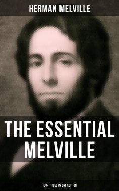 eBook: The Essential Melville - 160+ Titles in One Edition