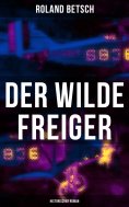 eBook: Der Wilde Freiger (Historischer Roman)