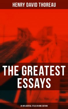 eBook: The Greatest Essays of Henry David Thoreau - 26 Influential Titles in One Edition