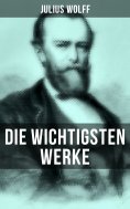 eBook: Die wichtigsten Werke von Julius Wolff