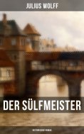 ebook: Der Sülfmeister: Historischer Roman