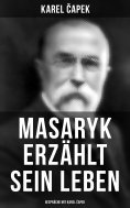 eBook: Masaryk erzählt sein Leben (Gespräche mit Karel Čapek)
