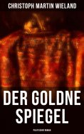 ebook: Der goldne Spiegel (Politischer Roman)