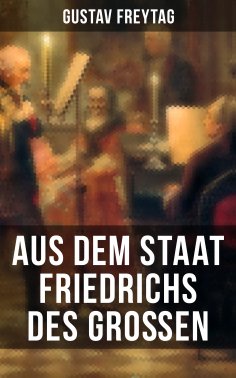 ebook: Aus dem Staat Friedrichs des Großen