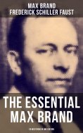 eBook: The Essential Max Brand - 29 Westerns in One Edition