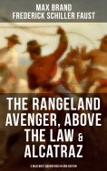 eBook: The Rangeland Avenger, Above the Law & Alcatraz (3 Wild West Adventures in One Edition)
