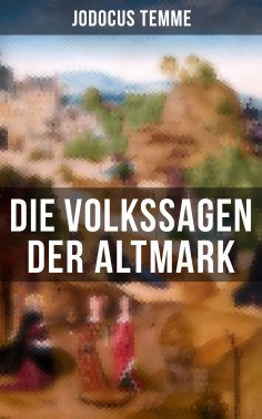 ebook: Die Volkssagen der Altmark