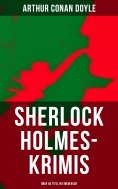 eBook: Sherlock Holmes-Krimis: Über 40 Titel in einem Buch