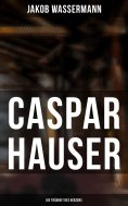 eBook: Caspar Hauser: Die Trägheit des Herzens
