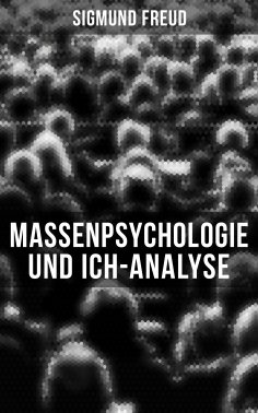 eBook: Sigmund Freud: Massenpsychologie und Ich-Analyse
