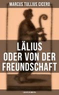 eBook: Lälius oder von der Freundschaft - Laelius de amicitia