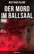 eBook: Der Mord im Ballsaal: Kriminalroman