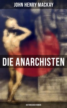 eBook: Die Anarchisten: Historischer Roman