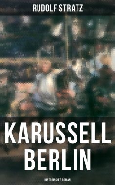 eBook: Karussell Berlin: Historischer Roman