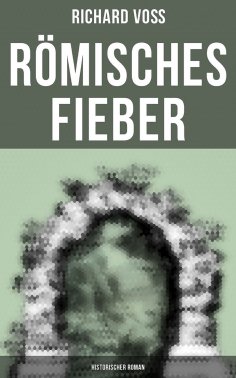 eBook: Römisches Fieber: Historischer Roman