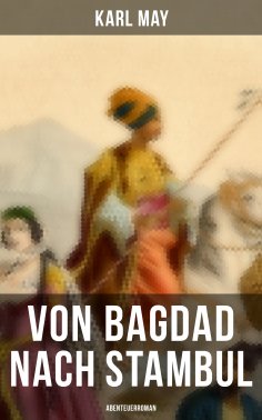 eBook: Von Bagdad nach Stambul: Abenteuerroman
