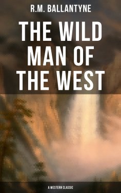 eBook: The Wild Man of the West (A Western Classic)