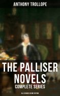 ebook: The Palliser Novels: Complete Series - All 6 Books in One Edition