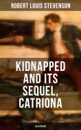 ebook: KIDNAPPED and Its Sequel, Catriona (Illustrated)