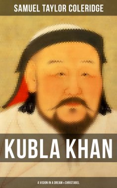 eBook: Kubla Khan: A Vision in a Dream & Christabel