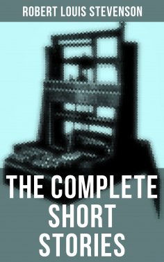 ebook: The Complete Short Stories of Robert Louis Stevenson