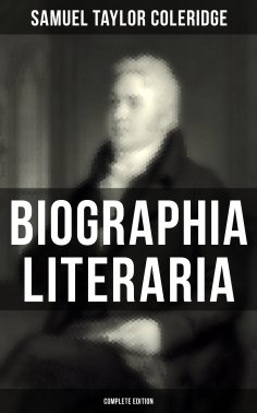 ebook: Biographia Literaria (Complete Edition)