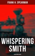 eBook: Whispering Smith (A Western Classic)