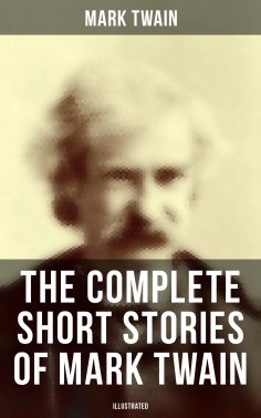 eBook: The Complete Short Stories of Mark Twain (Illustrated)