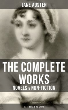 eBook: The Complete Works of Jane Austen: Novels & Non-Fiction (All 12 Books in One Edition)