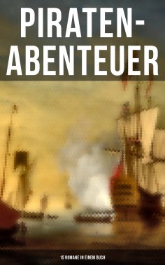 eBook: Piraten-Abenteuer: 15 Romane in einem Buch
