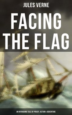 ebook: Facing the Flag (An Intriguing Tale of Piracy, Action & Adventure)
