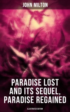 eBook: Paradise Lost and Its Sequel, Paradise Regained (Illustrated Edition)