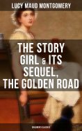 ebook: The Story Girl & Its Sequel, The Golden Road (Children's Classics)