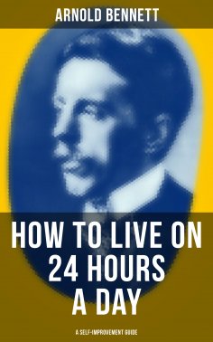 ebook: HOW TO LIVE ON 24 HOURS A DAY (A Self-Improvement Guide)