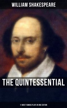 ebook: The Quintessential Shakespeare: 11 Most Famous Plays in One Edition