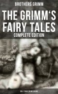ebook: The Grimm's Fairy Tales - Complete Edition: 200+ Stories in One Volume
