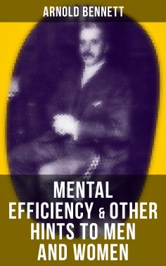 eBook: MENTAL EFFICIENCY & OTHER HINTS TO MEN AND WOMEN