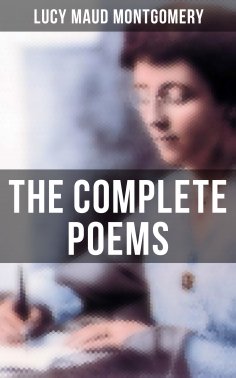 ebook: The Complete Poems of Lucy Maud Montgomery