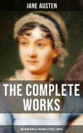 ebook: The Complete Works of Jane Austen (Including Novels, Personal Letters & Scraps)
