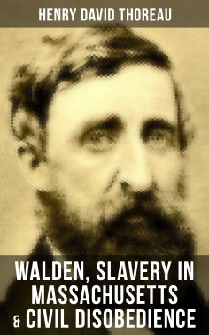 eBook: Walden, Slavery in Massachusetts & Civil Disobedience