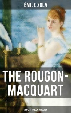 eBook: The Rougon-Macquart: Complete 20 Book Collection