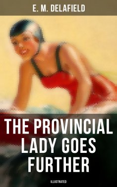 eBook: THE PROVINCIAL LADY GOES FURTHER (ILLUSTRATED)