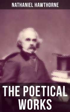 eBook: The Poetical Works of Nathaniel Hawthorne